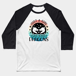 Just a girl who loves Dragons 3 Baseball T-Shirt
